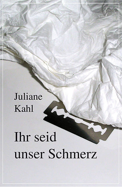 Ihr seid unser Schmerz, Juliane Kahl