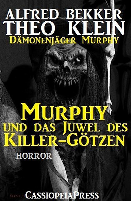 Murphy und das Juwel des Killer-Götzen (Dämonenjäger Murphy), Alfred Bekker, Theo Klein