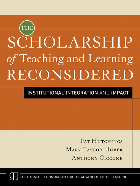 The Scholarship of Teaching and Learning Reconsidered, Pat Hutchings, Anthony Ciccone, Mary Taylor Huber