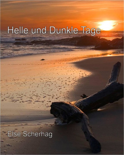 Helle und dunkle Tage, Else Scherhag