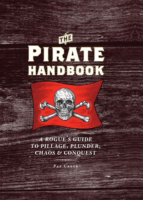 The Pirate Handbook, Pat Croce