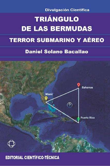 Triángulo de las Bermudas. Terror submarino y aéreo, Daniel Solano Bacallao