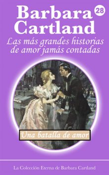 Una Batalla De Amor, Barbara Cartland