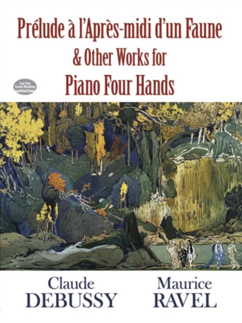 Prelude a l'Apres-midi d'un Faune and Other Works for Piano Four Hands, Claude Debussy, Maurice Ravel