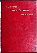 Illustrated Horse Breaking, M. Horace Hayes