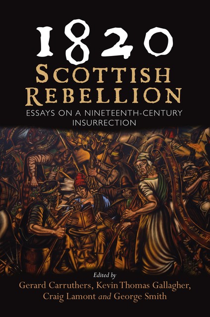 1820: Scottish Rebellion, George Smith, Kevin Gallagher, Craig Lamont, Gerard Carruthers