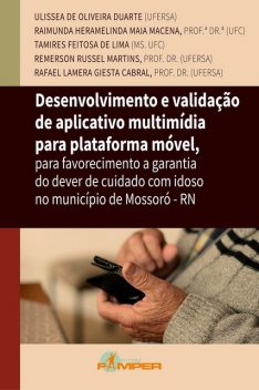 Desenvolvimento e validação de aplicativo multimídia para plataforma móvel, Raimunda Hermelinda Maia Macena, Tamires Feitosa de Lima, Ulisséa de Oliveira Duarte, Rafael Lamera Giesta Cabral, Remerson Russel Martins