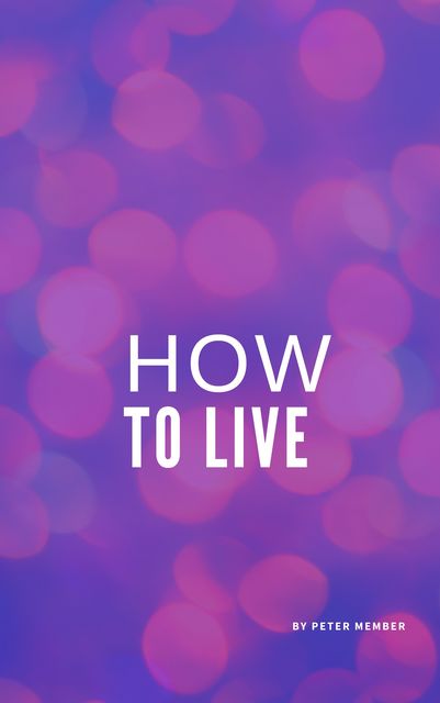 How to live, Peter Member