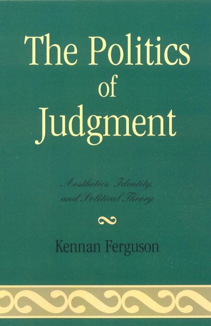 The Politics of Judgment, Kennan Ferguson