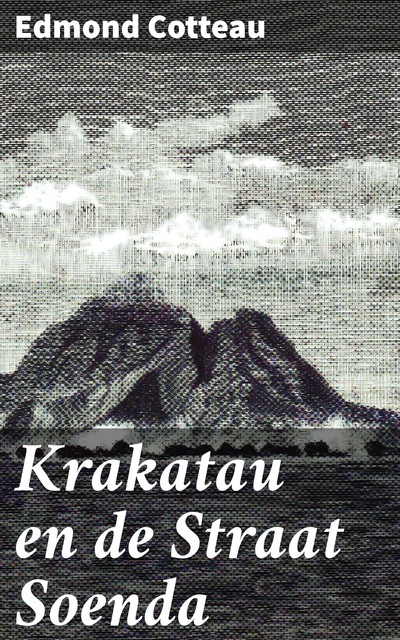 Krakatau en de Straat Soenda / De Aarde en haar Volken, 1886, Edmond Cotteau