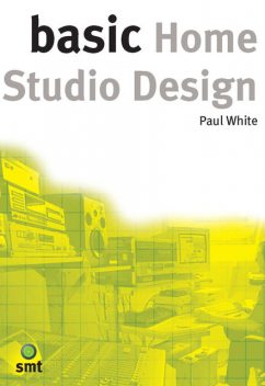 Basic Home Studio Design, Paul White