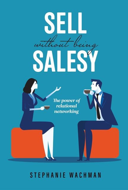 Sell Without Being Salesy, Stephanie Wachman