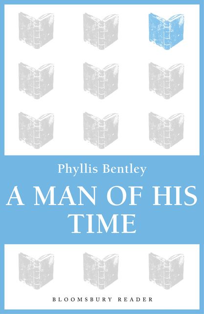 A Man of his Time, Phyllis Bentley