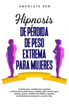 Hipnosis de pérdida de peso extrema para mujeres, Absolute Zen