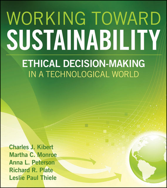 Working Toward Sustainability, Charles J.Kibert, Anna L.Peterson, Leslie Paul Thiele, Martha C.Monroe, Richard R.Plate