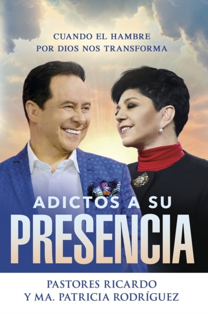 Adictos a Su presencia / Addicted to His Presence, Ricardo Silva Rodríguez