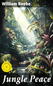 Jungle Peace, William Beebe