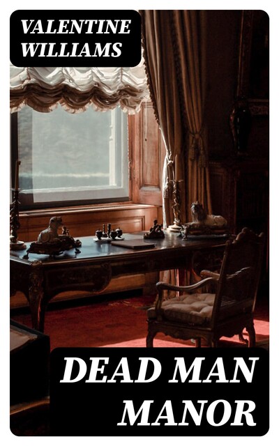 Dead Man Manor, Valentine Williams