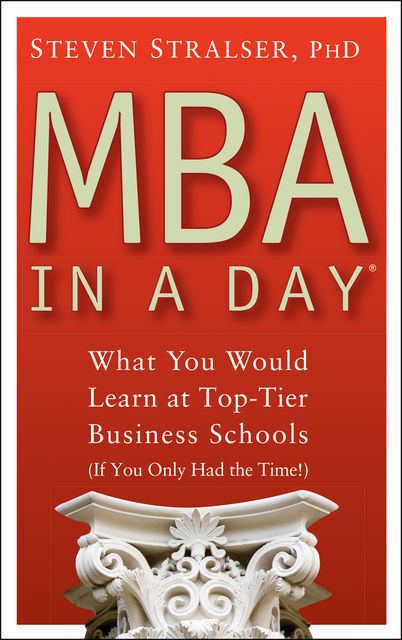 MBA In a Day®, Steven Stralser