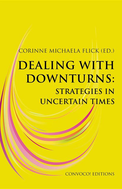 Dealing with Downturns: Strategies in Uncertain Times, Corinne Michaela Flick