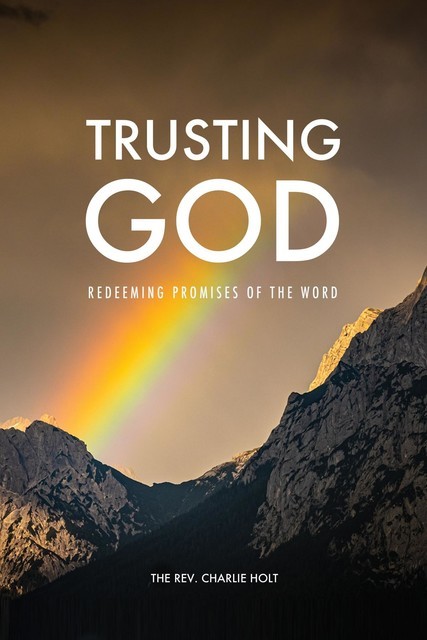 Trusting God, Charlie Holt