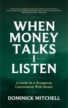 When Money Talks I Listen, Dominick Mitchell