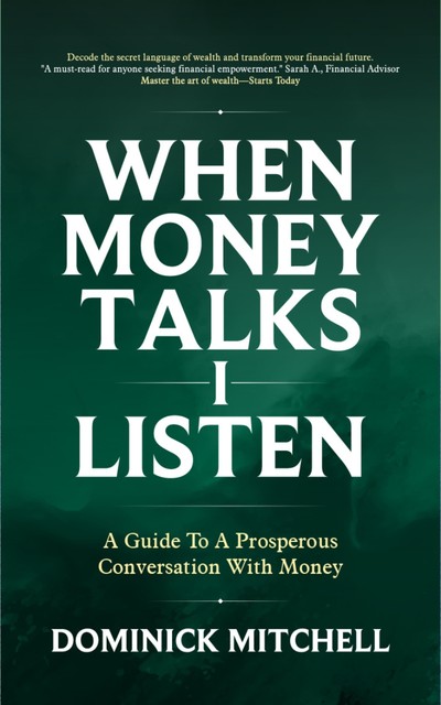 When Money Talks I Listen, Dominick Mitchell