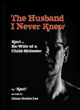 The Husband I Never Knew: Kari, Diane Roblin-Lee
