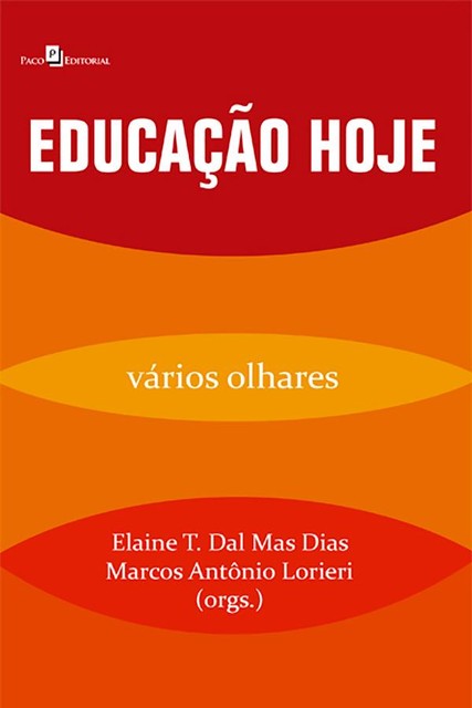 Educação hoje, Marcos Antônio Lorieri, Elaine Teresinha Dal Mas Dias