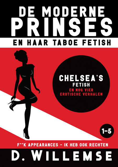 Chelsea's fetish en nog vier erotische verhalen, D. Willemse