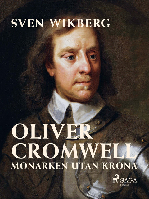Oliver Cromwell : monarken utan krona, Sven Wikberg