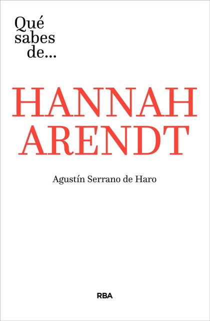 Qué sabes de… HANAAH ARENDT, Agustín Serrano de Haro