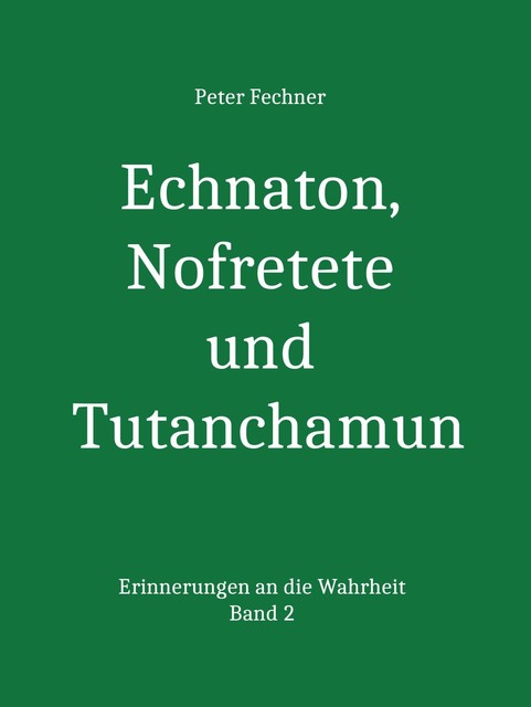 Echnaton, Nofretete und Tutanchamun, Peter Fechner