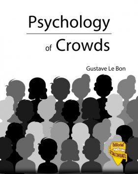 The Crowd; study of the popular mind, Gustave Le Bon