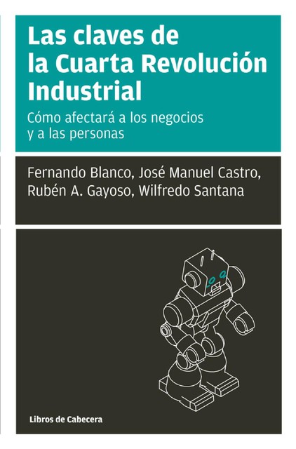 Las claves de la Cuarta Revolución industrial, Fernando Silva, José Manuel Castro, Rubén A. Gayoso, Wilfredo Santana