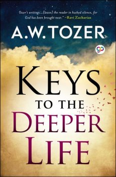 Keys to the Deeper Life, A.W.Tozer