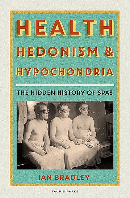 Health, Hedonism and Hypochondria, Ian Bradley