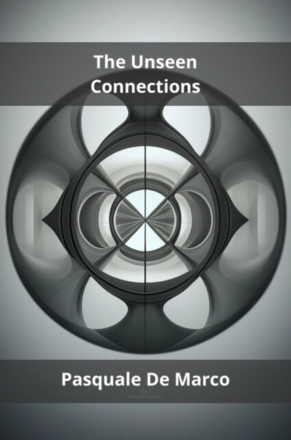 The Unseen Connections, Pasquale De Marco