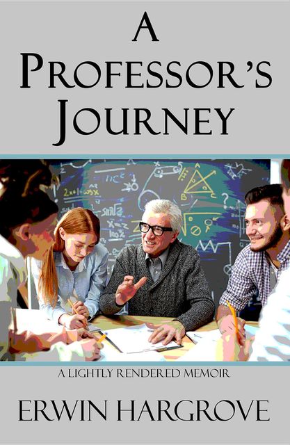 A Professor's Journey, Erwin Hargrove