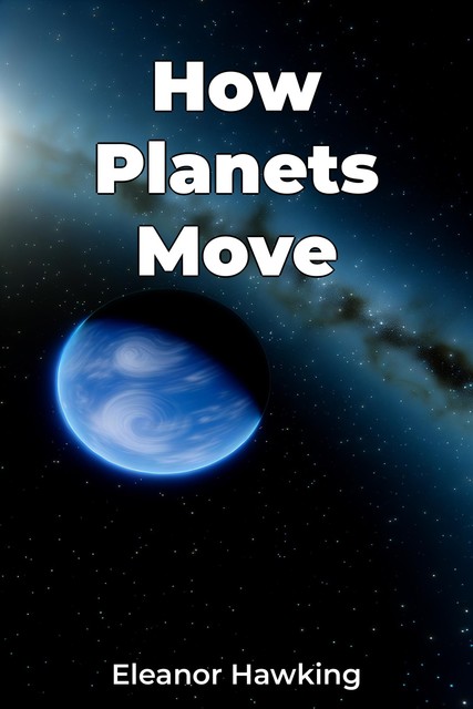 How Planets Move, Eleanor Hawking