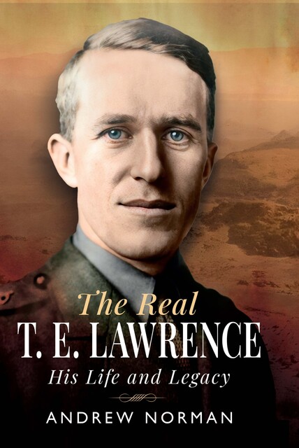 The Real T E Lawrence, Andrew Norman