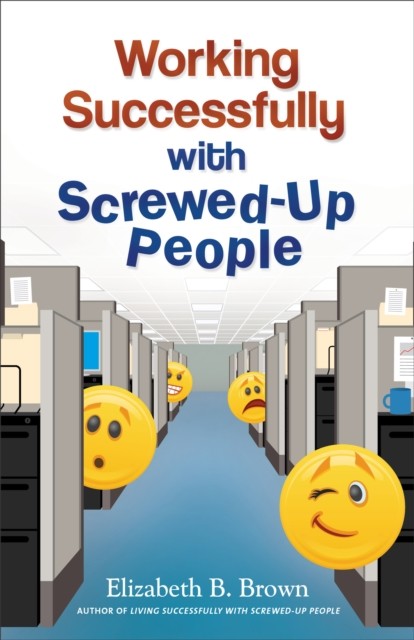 Working Successfully with Screwed-Up People, Elizabeth Brown