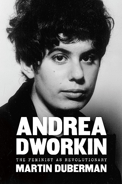 Andrea Dworkin, Martin Duberman
