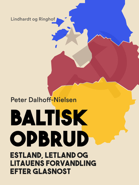 Baltisk opbrud. Estland, Letland og Litauens forvandling efter glasnost, Peter Dalhoff-Nielsen
