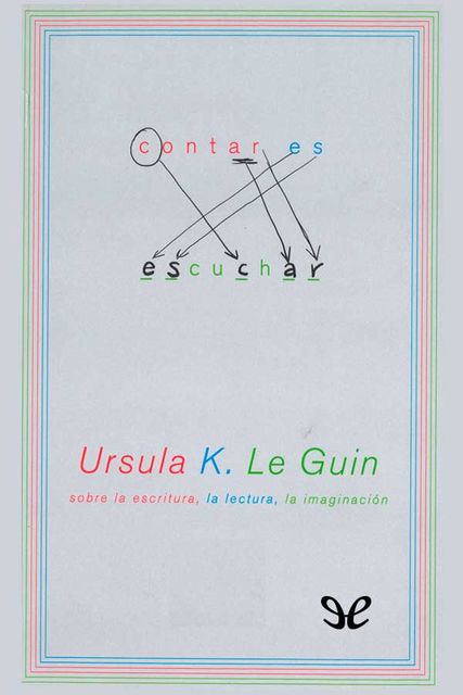 Contar es escuchar, Ursula Le Guin