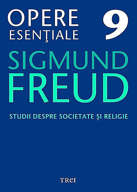 Opere esențiale, vol. 9 – Studii despre societate și religie, Sigmund Freud