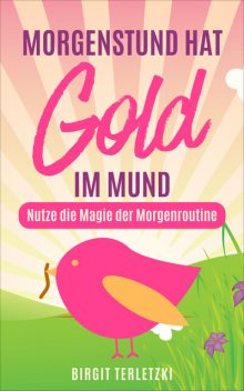 Morgenstund hat Gold im Mund, Birgit Terletzki