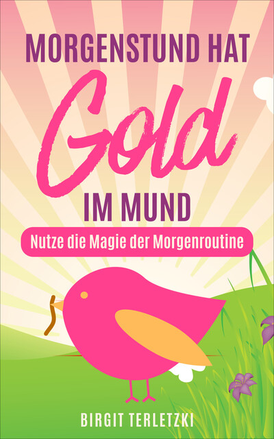 Morgenstund hat Gold im Mund, Birgit Terletzki