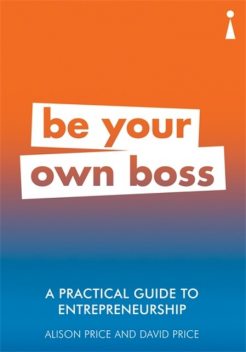 A Practical Guide to Entrepreneurship, David Price, Alison Price