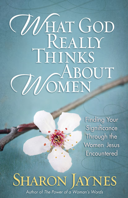 What God Really Thinks About Women, Sharon Jaynes